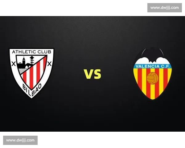 毕尔巴竞技主场迎战赫罗纳西甲关键对决看点前瞻分析走势与胜负悬念